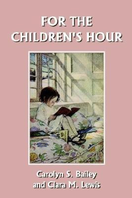 For the Children's Hour(English, Paperback, Bailey Carolyn S.)