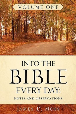 Into the Bible Every Day(English, Paperback, Moss James D)