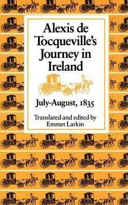 Alexis De Tocqueville's Journey in Ireland, July-August, 1835(English, Paperback, Tocqueville Alexis de)