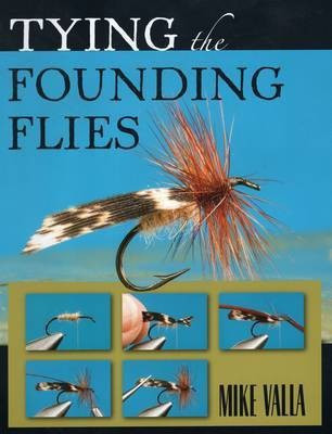 Tying the Founding Flies(English, Paperback, Valla Mike)
