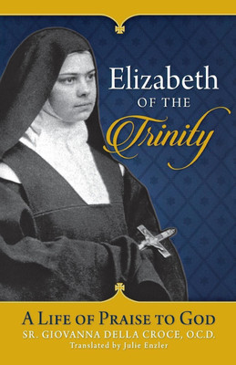 Elizabeth of the Trinity(English, Paperback, Enzler Julie)