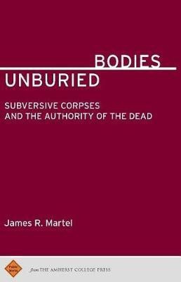 Unburied Bodies(English, Paperback, Martel James R.)