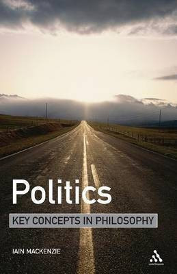 Politics: Key Concepts in Philosophy(English, Paperback, MacKenzie Iain Dr)