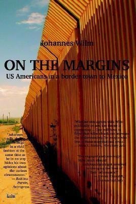 On the Margins - US Americans in a Border Town to Mexico(English, Paperback, Wilm Johannes)