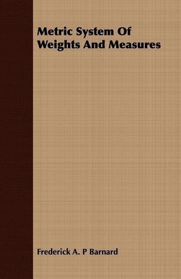 Metric System Of Weights And Measures(English, Paperback, Barnard Frederick A. P)