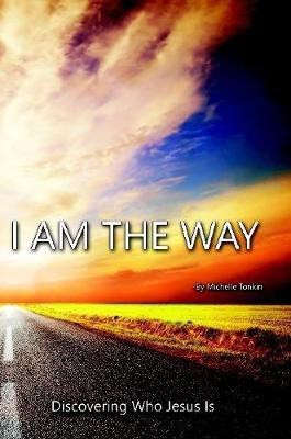 I am the Way, Discovering Who Jesus is(English, Paperback, Tonkin Michelle)