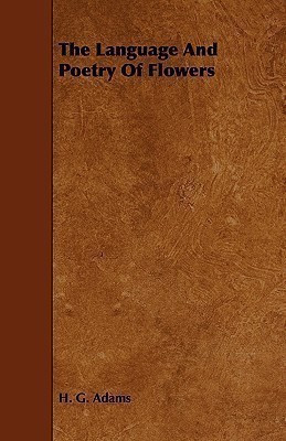 The Language And Poetry Of Flowers(English, Paperback, Adams H. G.)