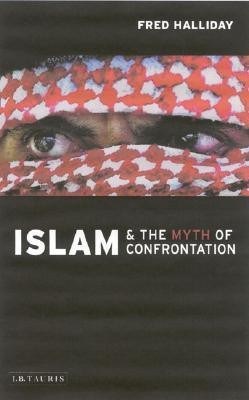 Islam and the Myth of Confrontation Revised edition Edition(English, Paperback, Halliday Fred)
