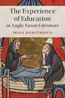 The Experience of Education in Anglo-Saxon Literature(English, Hardcover, Dumitrescu Irina)