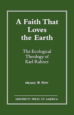 A Faith that Loves the Earth(English, Paperback, Petty Michael W.)
