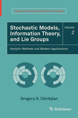 Stochastic Models, Information Theory, and Lie Groups, Volume 2(English, Hardcover, Chirikjian Gregory S.)