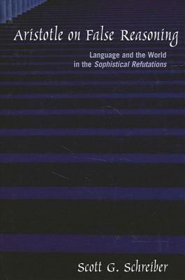 Aristotle on False Reasoning(English, Paperback, Schreiber Scott G.)
