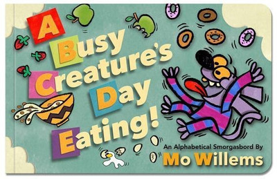A Busy Creature's Day Eating!(English, Board book, Willems Mo)