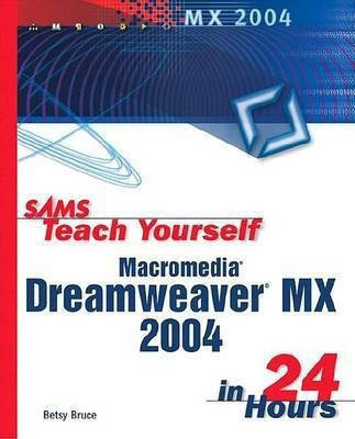 Sams Teach Yourself Macromedia Dreamweaver Mx 2004 in 24 Hours(English, Electronic book text, Bruce Betsy)