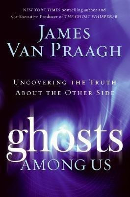 Ghosts Among Us  - Uncovering the Truth About the Other Side(English, Hardcover, Van Praagh James)