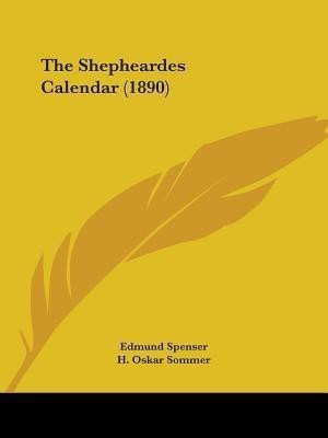 The Shepheardes Calendar (1890)(English, Paperback, Spenser Edmund Professor)