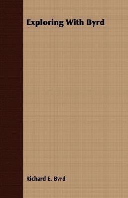 Exploring With Byrd(English, Paperback, Byrd Richard E.)