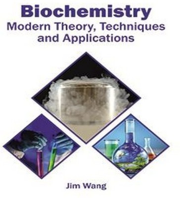 Biochemistry: Modern Theory, Techniques and Applications(English, Hardcover, unknown)