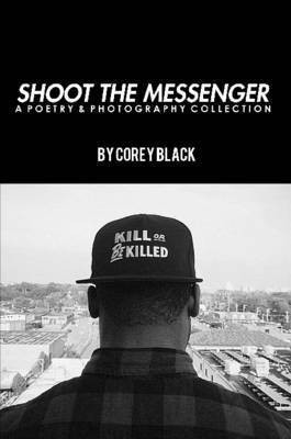 Shoot the Messenger(English, Paperback, Black Corey)