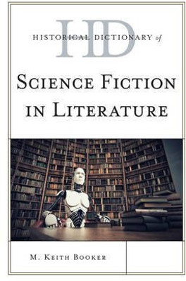 Historical Dictionary of Science Fiction in Literature(English, Electronic book text, Booker M. Keith)