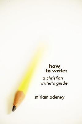 How to Write(English, Paperback, Adeney Miriam)