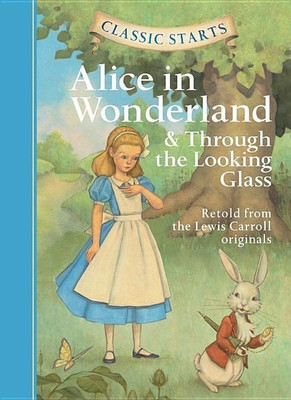 Classic Starts (R): Alice in Wonderland & Through the Looking-Glass(English, Hardcover, Carroll Lewis)