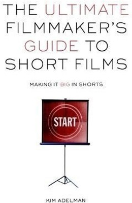 The Ultimate Filmmaker's Guide to Short Films(English, Paperback, Adelman Kim)