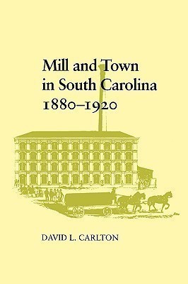 Mill and Town in South Carolina, 1880-1920(English, Paperback, Carlton David L.)