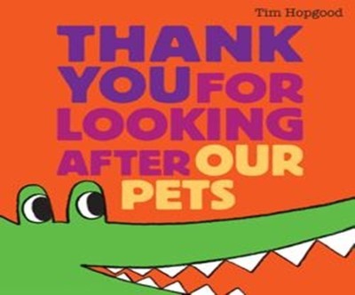 Thank You for Looking After Our Pets(English, Paperback, Hopgood Tim)