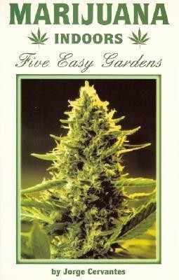 Marijuana Indoors: Five Easy Gardens  - Five Easy Gardens(English, Paperback, Cervantes Jorge)