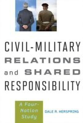 Civil-Military Relations and Shared Responsibility(English, Hardcover, Herspring Dale R.)