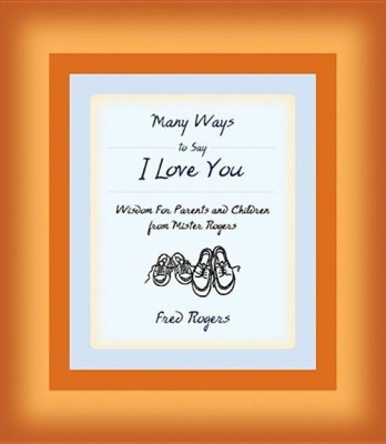 Many Ways to Say I Love You(English, Hardcover, Rogers F.)