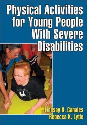 Physical Activities for Young People with Severe Disabilities(English, Paperback, Canales Lindsay)
