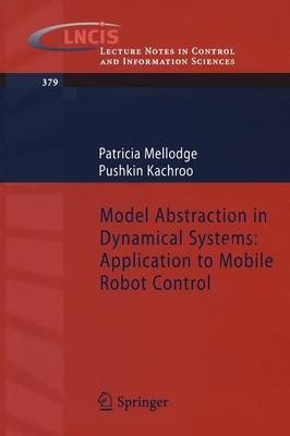 Model Abstraction in Dynamical Systems: Application to Mobile Robot Control(English, Paperback, Mellodge Patricia)