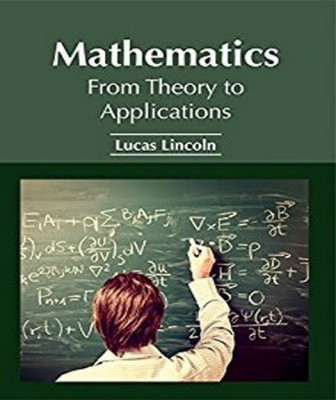 Mathematics: From Theory to Applications(English, Hardcover, unknown)