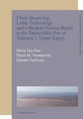 Chert Quarrying, Lithic Technology, and a Modern Human Burial at the Palaeolithic Site of Taramsa 1, Upper Egypt(English, Paperback, Van Peer Philip)