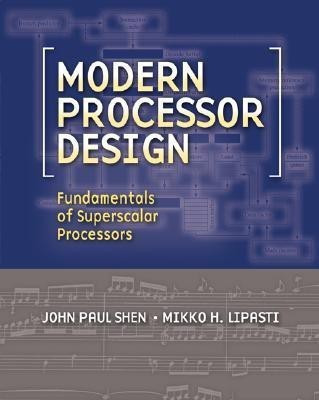 Modern Processor Design: Fundamentals of Superscalar Processors  - Fundamentals of Superscalar Processors(English, Hardcover, Shen John)