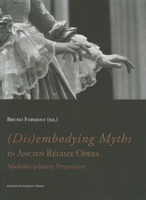 (Dis)embodying Myths in Ancien Regime Opera(English, Paperback, unknown)