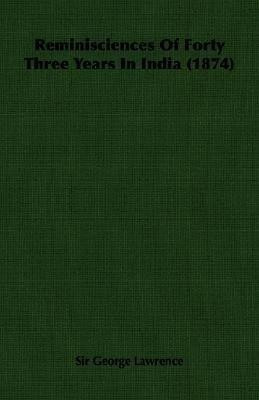 Reminisciences Of Forty Three Years In India (1874)(English, Paperback, Lawrence Sir George)