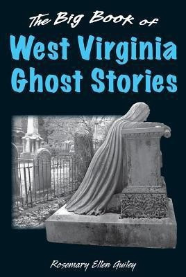 Big Book of West Virginia Ghost Stories(English, Hardcover, Guiley Rosemary Ellen)
