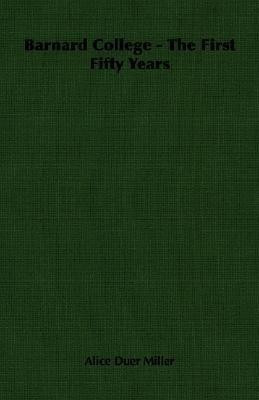 Barnard College - The First Fifty Years(English, Paperback, Miller Alice Duer)