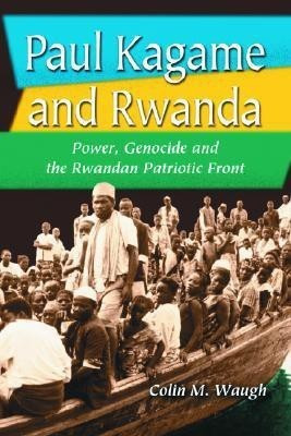 Paul Kagame and Rwanda(English, Paperback, Waugh Colin M.)