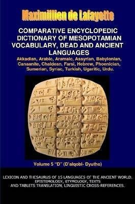 V5.Comparative Encyclopedic Dictionary of Mesopotamian Vocabulary Dead & Ancient Languages(English, Paperback, De Lafayette Maximillien)