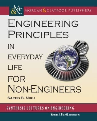 Engineering Principles in Everyday Life for Non-Engineers(English, Paperback, Niku Saeed Benjamin)