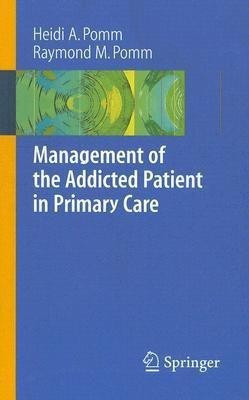 Management of the Addicted Patient in Primary Care(English, Paperback, Pomm Heidi A.)