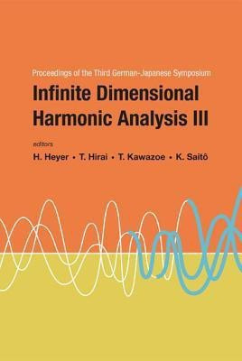 Infinite Dimensional Harmonic Analysis Iii - Proceedings Of The Third German-japanese Symposium(English, Hardcover, unknown)