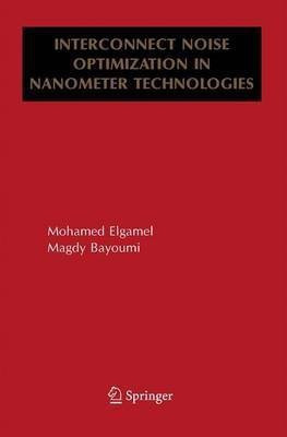 Interconnect Noise Optimization in Nanometer Technologies(English, Electronic book text, Elgamel Mohamed)