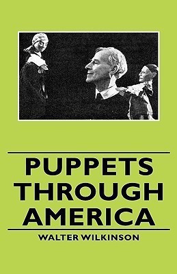 Puppets Through America(English, Hardcover, Wilkinson Walter)