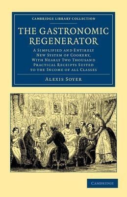 The Gastronomic Regenerator(English, Paperback, Soyer Alexis)
