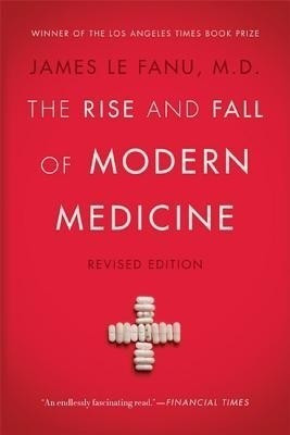 The Rise and Fall of Modern Medicine(English, Paperback, Le Fanu James)